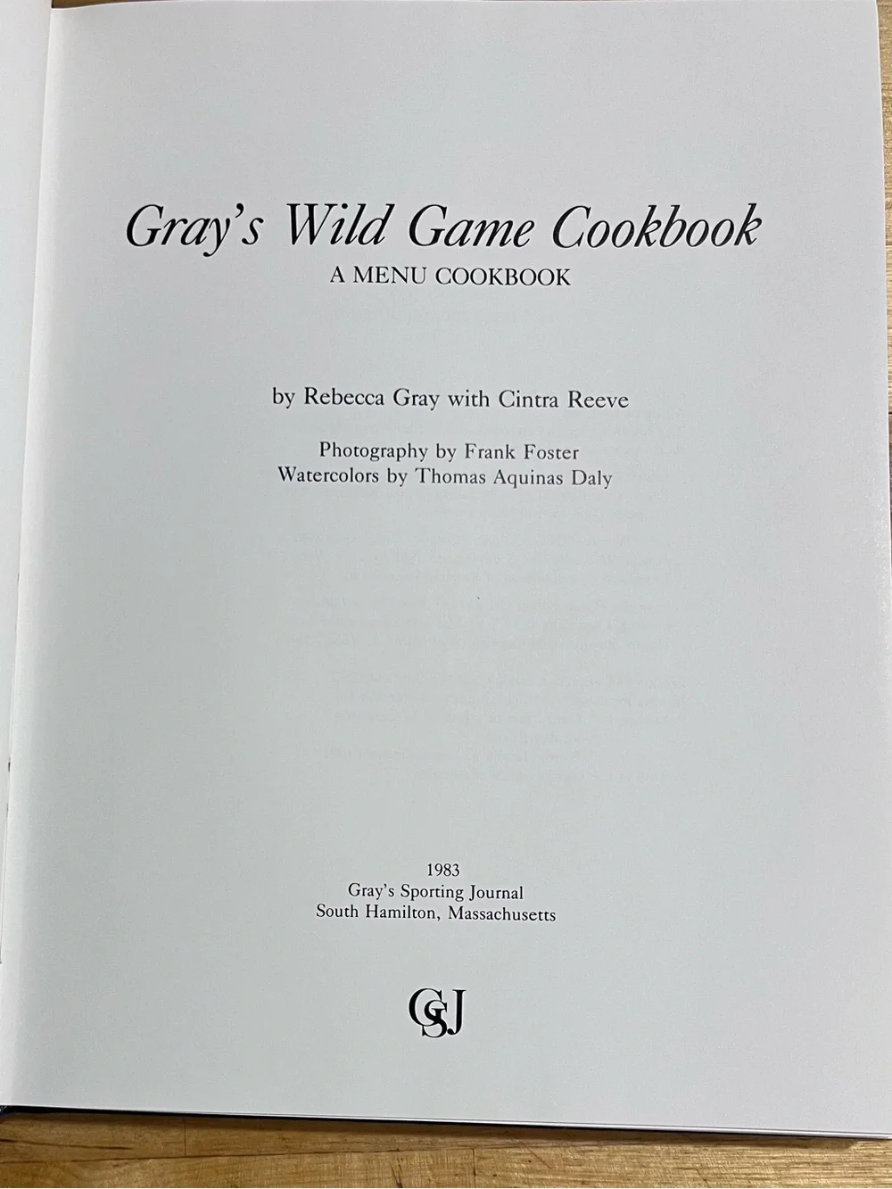 Gray's Wild Game Cookbook: A Menu Cookbook by Rebecca Gray & Cintra Reeve.